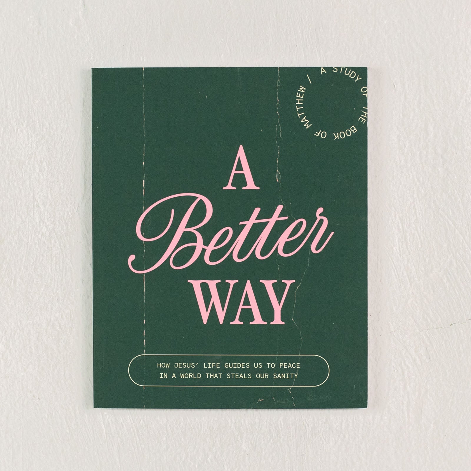 A Better Way: A Study of the Book of Matthew