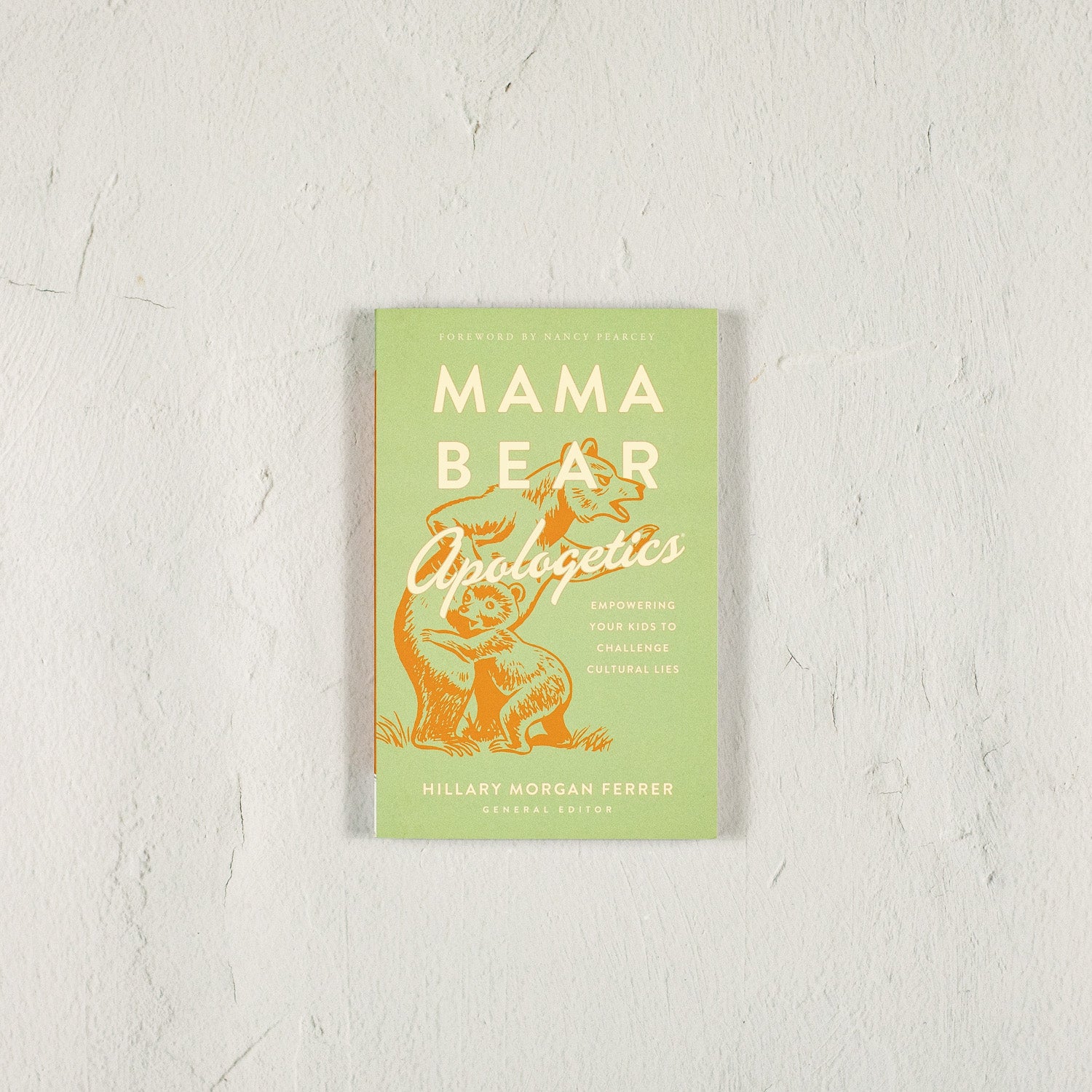 Mama Bear Apologetics: Empowering Your Kids to Challenge Cultural Lies