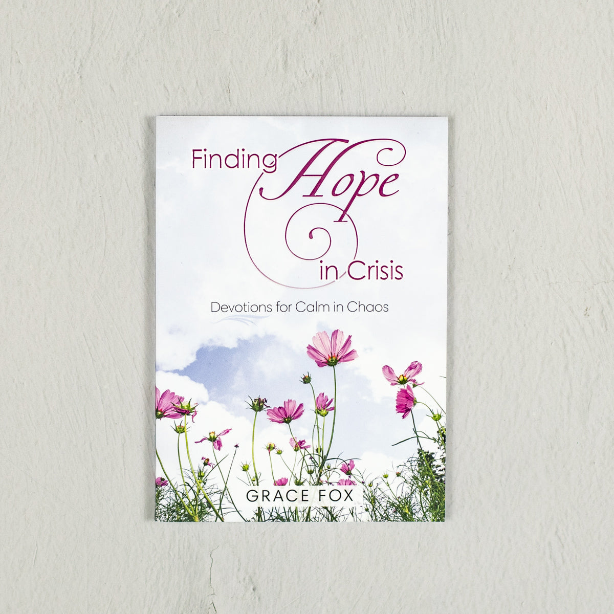 Finding Hope in Crisis: Devotions for Calm in Chaos by Grace Fox
