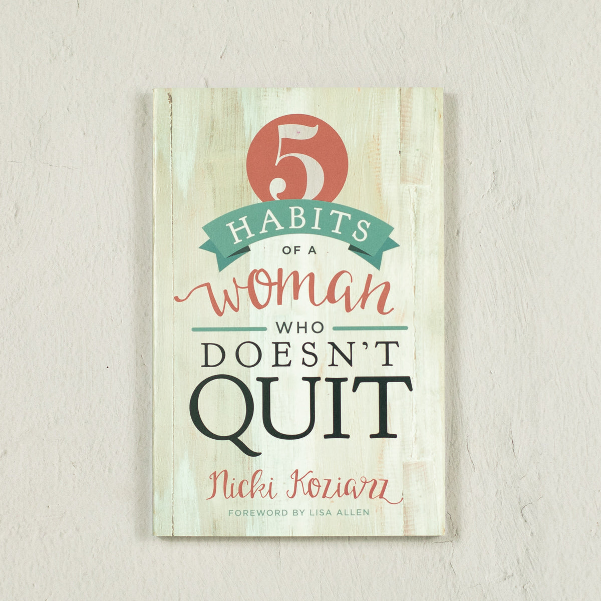 5 Habits of a Woman Who Doesn't Quit