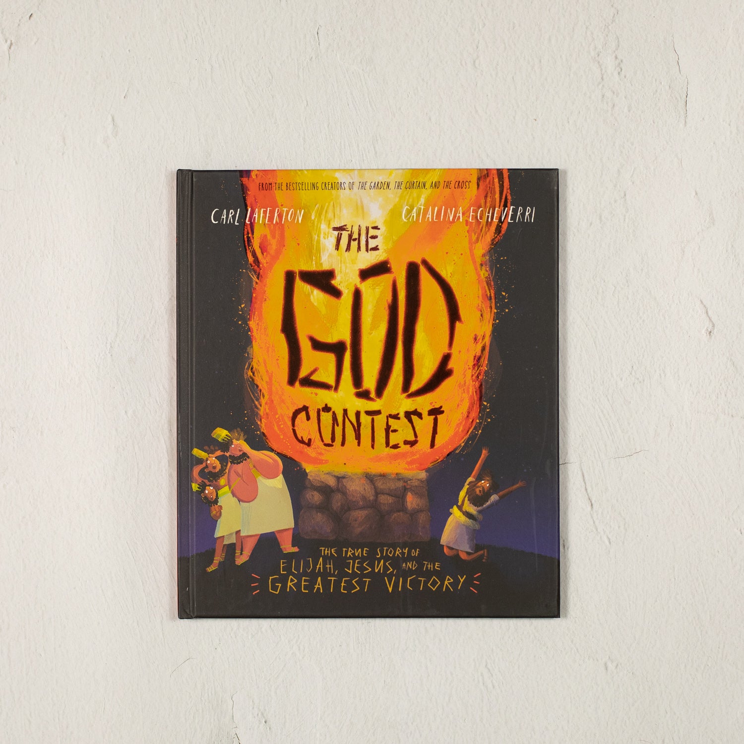 The God Contest: The True Story of Elijah, Jesus, and the Greatest Victory