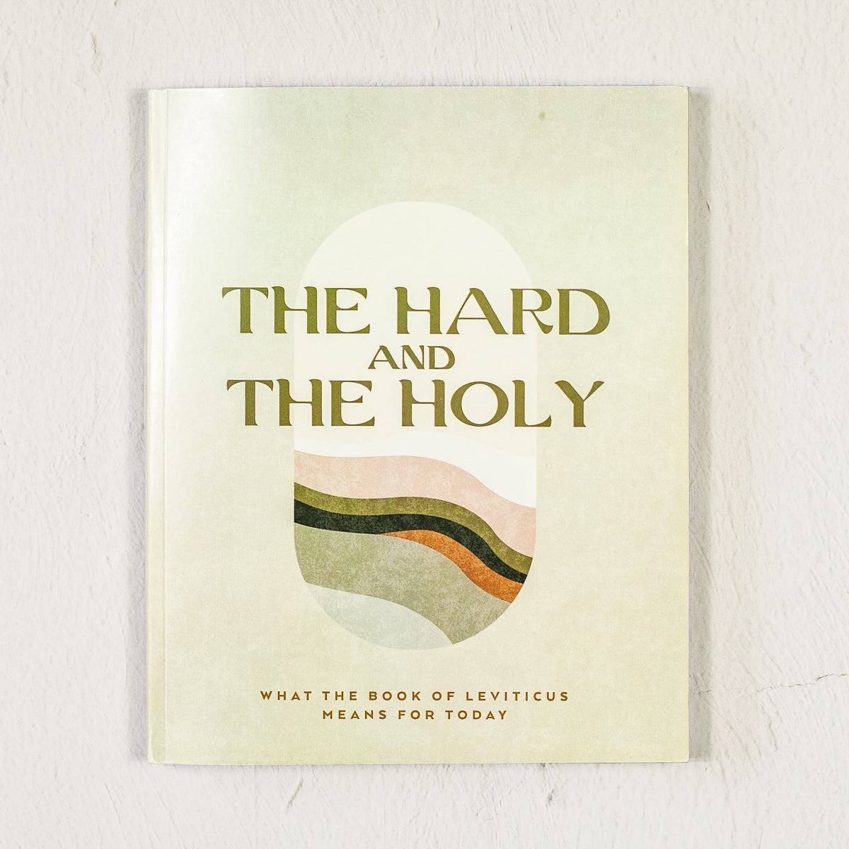 The Hard and the Holy: What the Book of Leviticus Means for Today