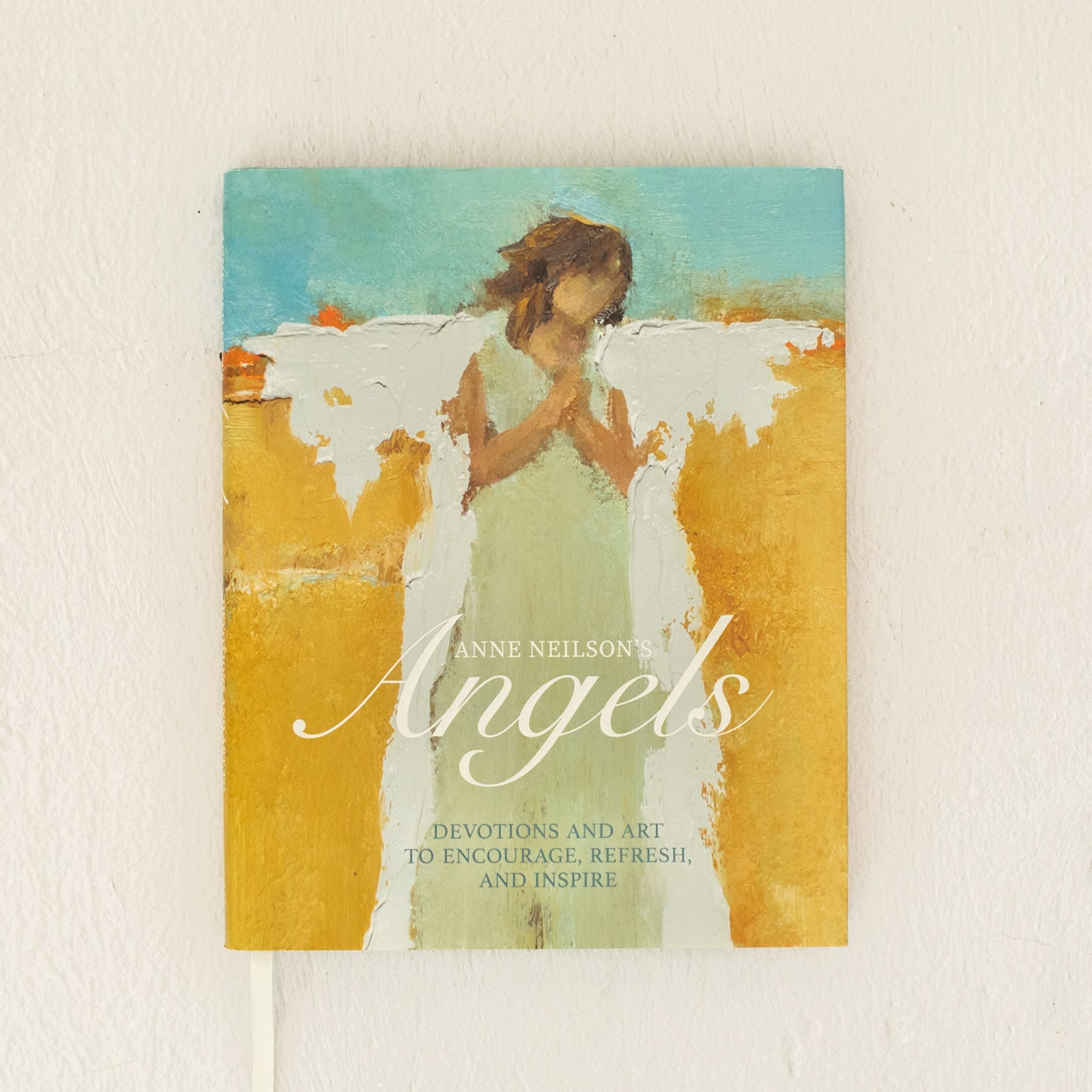 Anne Neilson's Angels: Devotions and Art to Encourage, Refresh, and Inspire