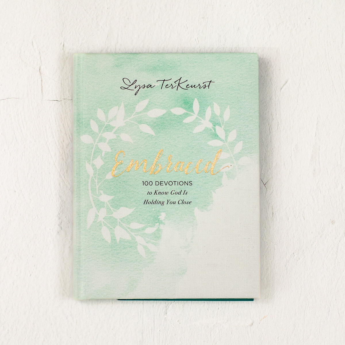 Embraced: 100 Devotions to Know God Is Holding You Close