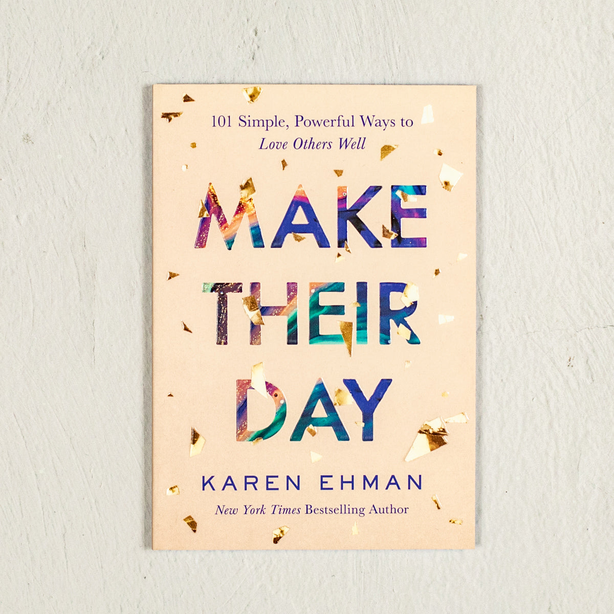 Make Their Day: 101 Simple, Powerful Ways to Love Others Well