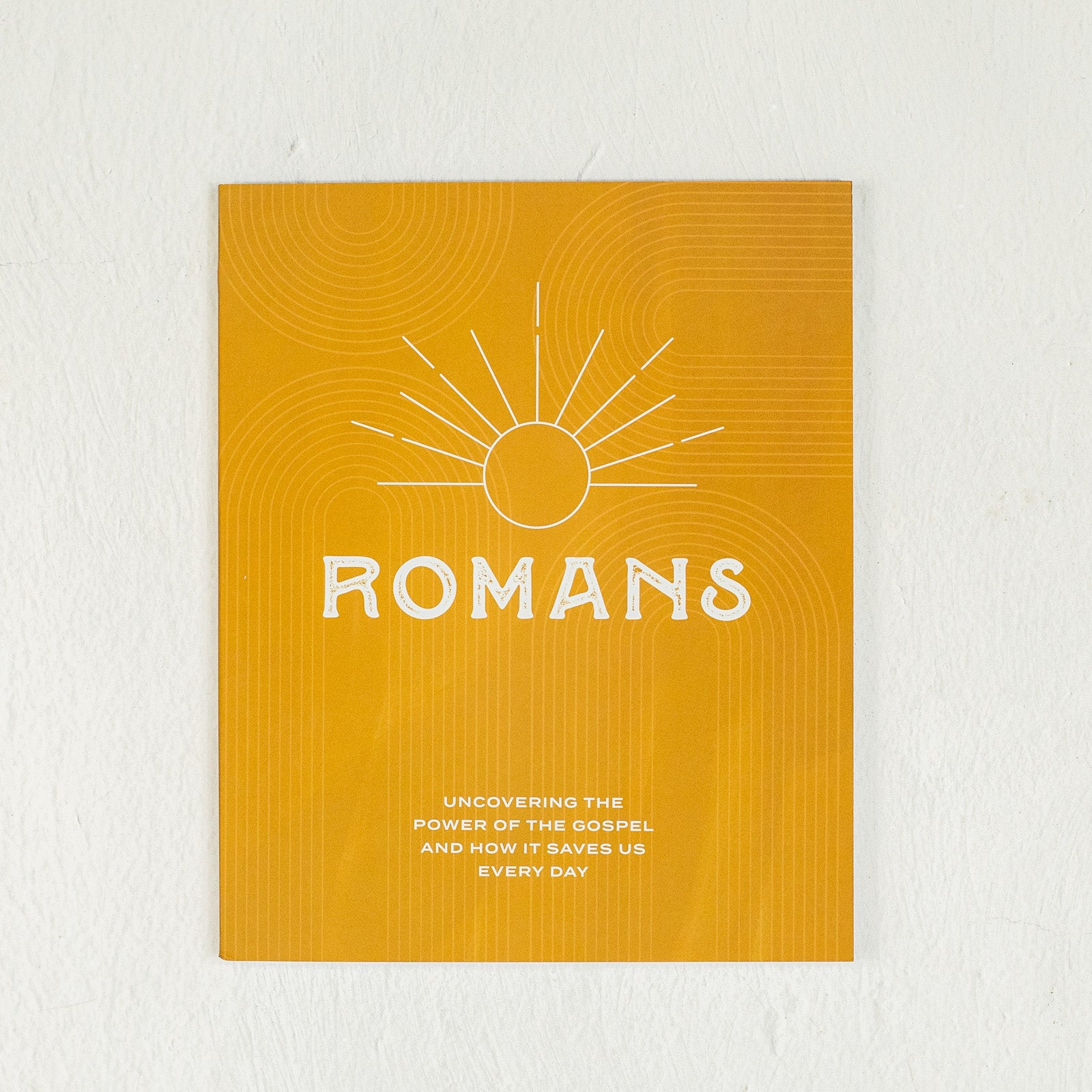 Romans: Uncovering the Power of the Gospel and How It Saves Us Every Day